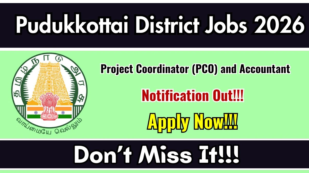 Pudukkottai District Recruitment 2026 – Apply Offline for Project Coordinator (PCO) and Accountant Posts