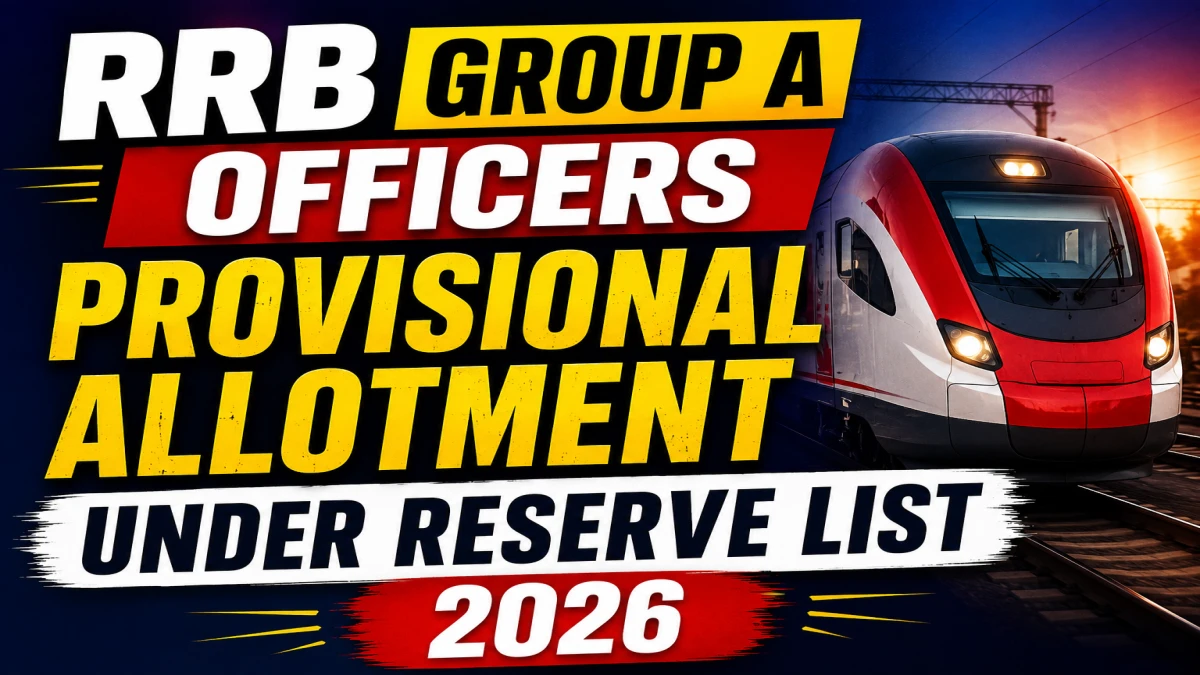 RRB Group A Officers Provisional Allotment Reserve List 2026 (Out) – Check Here