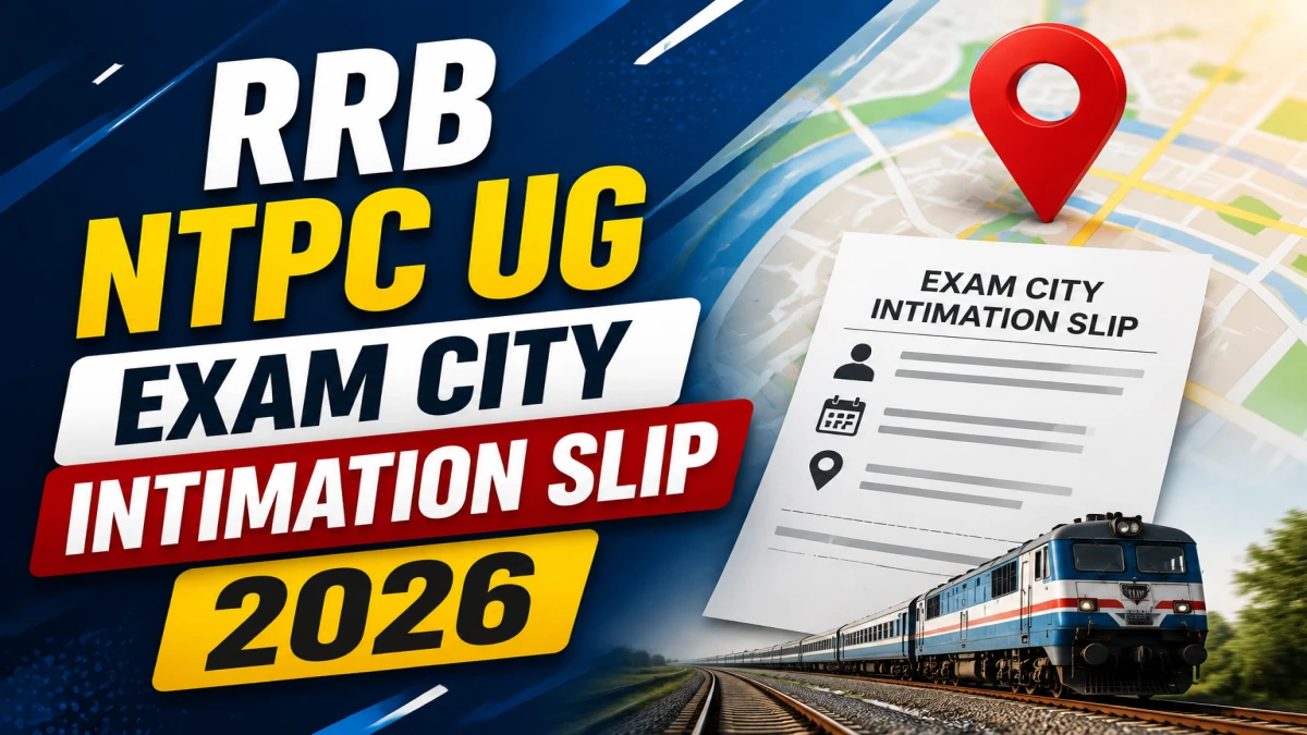 RRB NTPC UG Exam City Intimation Slip 2026
