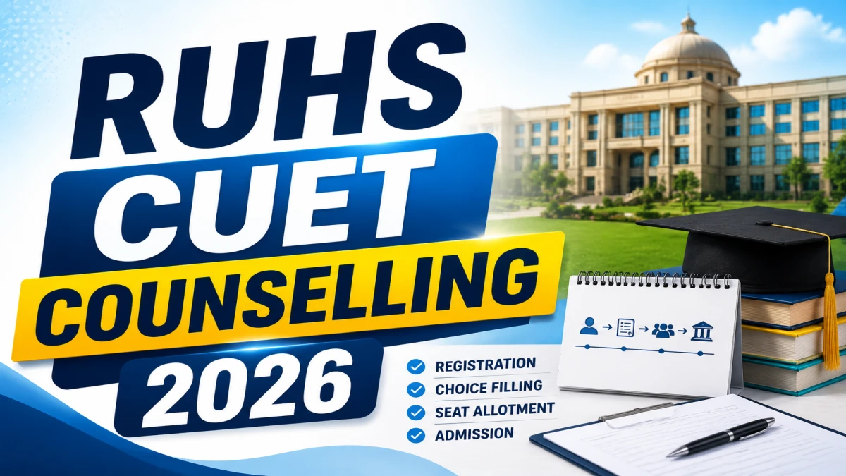 RUHS CUET Counselling 2026 – Schedule, Registration, Choice Filling, Seat Allotment & Key Dates