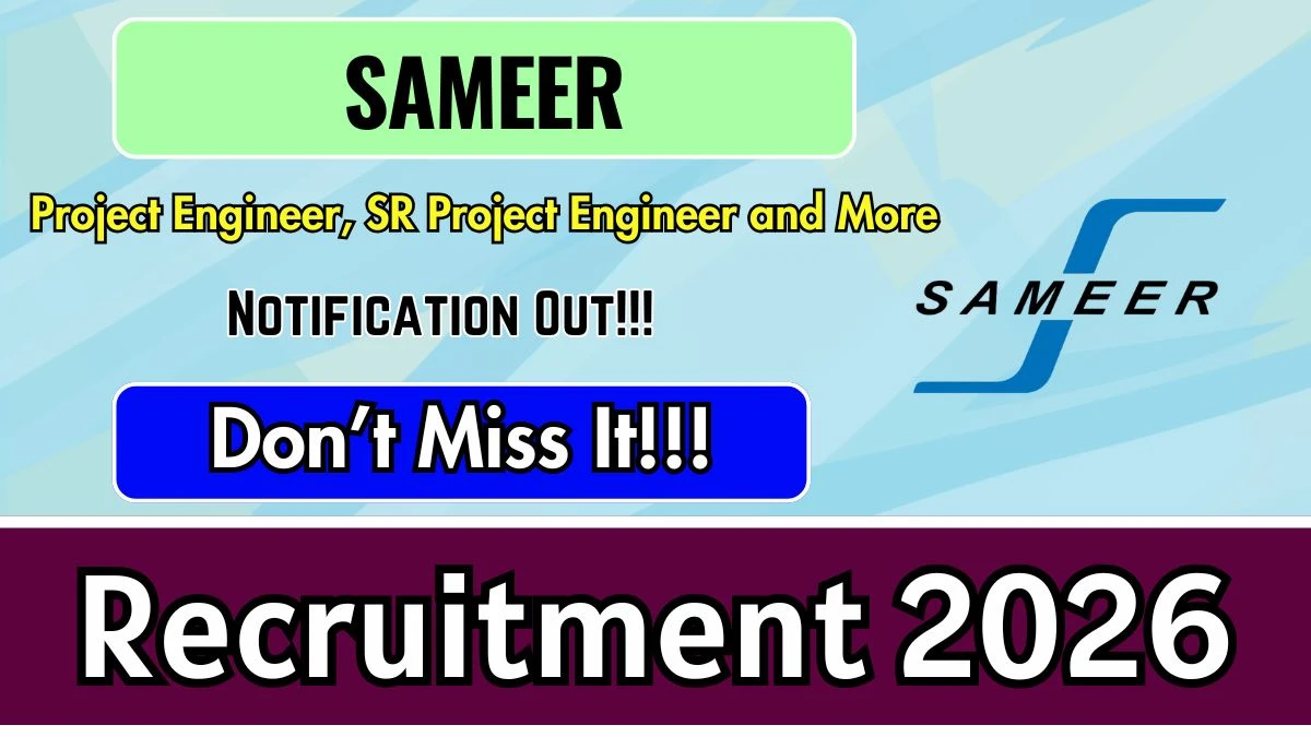 SAMEER Recruitment 2026 – Apply Online for 16 Project Engineer, Senior Project Engineer and More Posts
