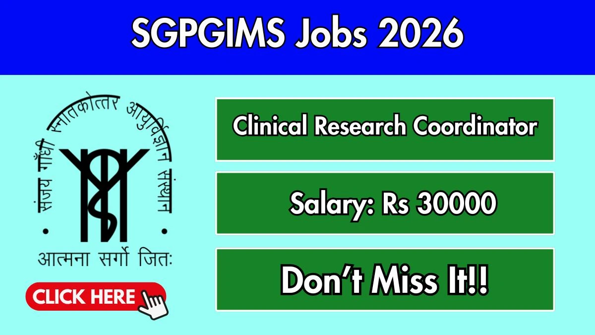 SGPGIMS Clinical Research Coordinator Recruitment 2026