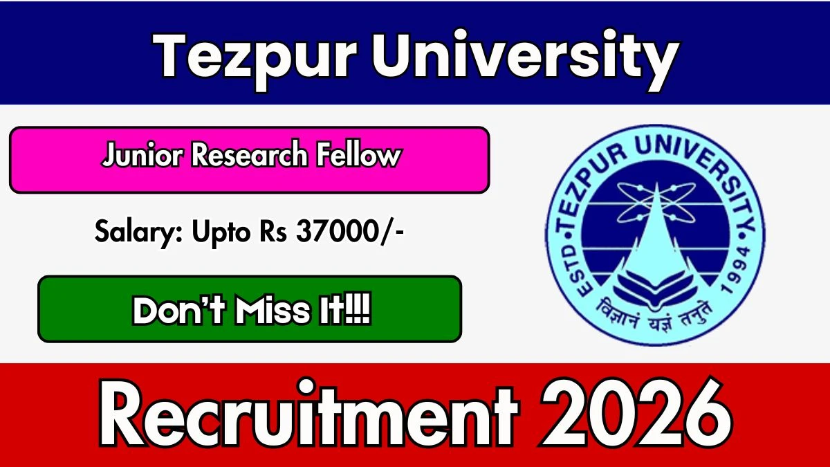 Tezpur University Junior Research Fellow Recruitment 2026