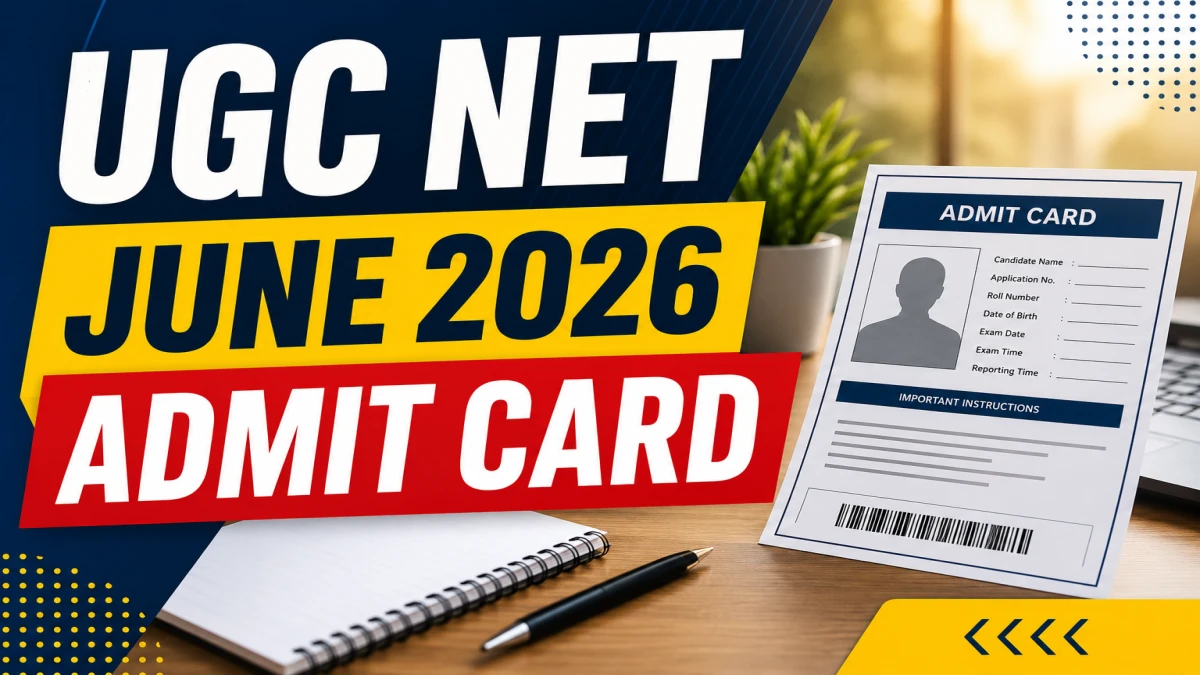 UGC NET June Admit Card 2026 – Download NTA Hall Ticket at ugcnet.nta.nic.in