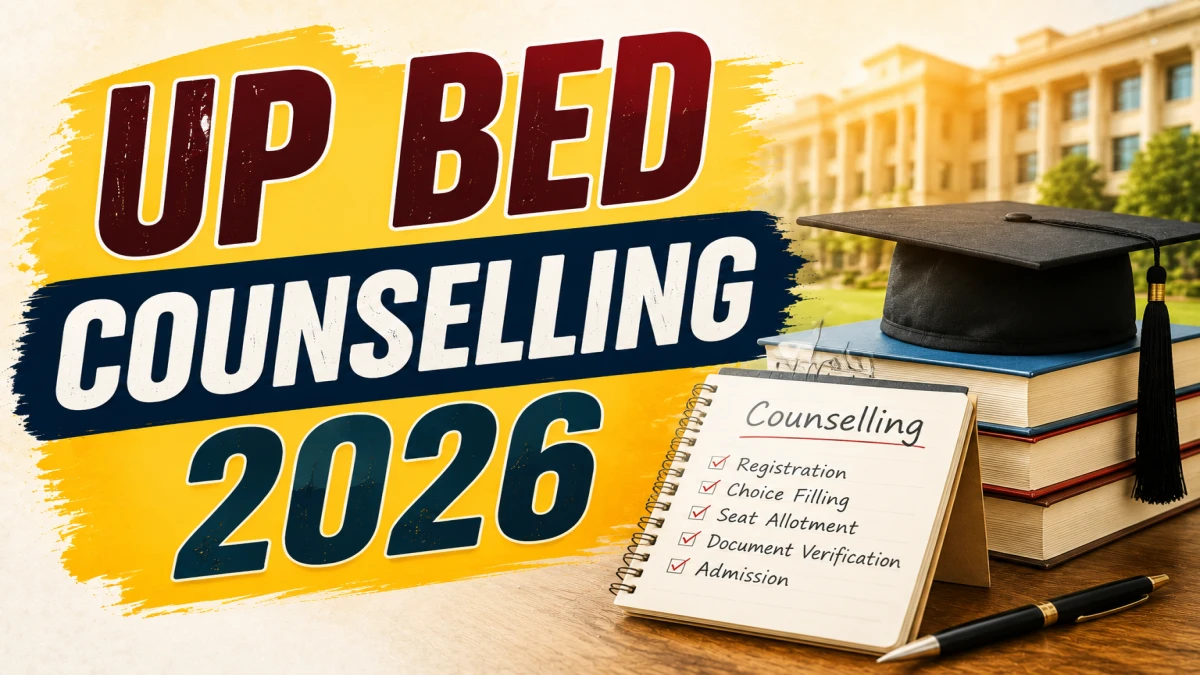 UP B.Ed Counselling 2026 – Registration, Schedule, Documents & Round Process