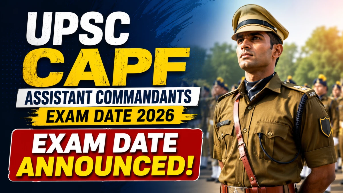 UPSC CAPF Assistant Commandants Exam Date 2026 Out
