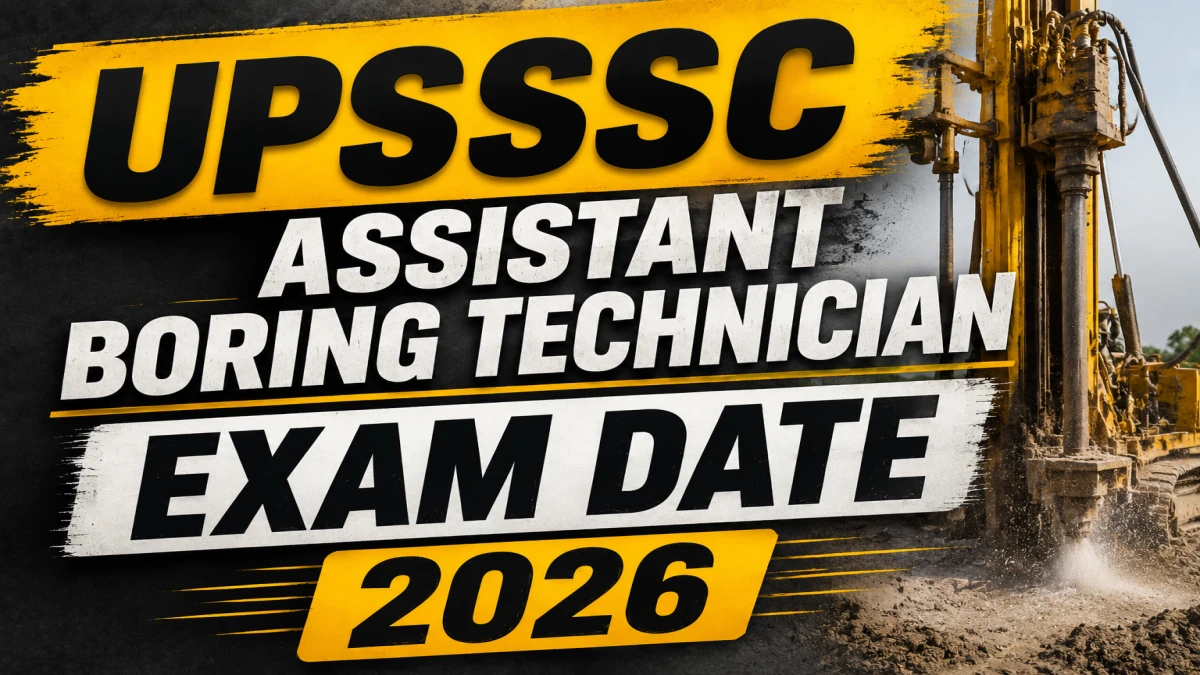 UPSSSC Assistant Boring Technician Exam Date 2026