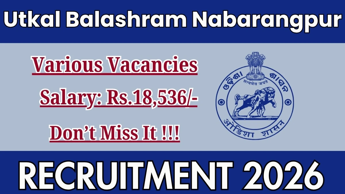 Utkal Balashram Nabarangpur Recruitment 2026