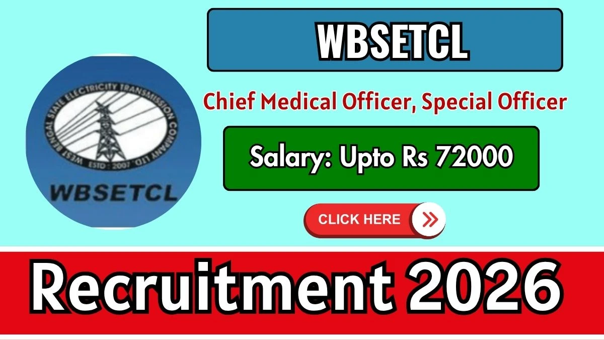 WBSETCL Recruitment 2026 – Apply Offline for Chief Medical Officer, Special Officer Posts