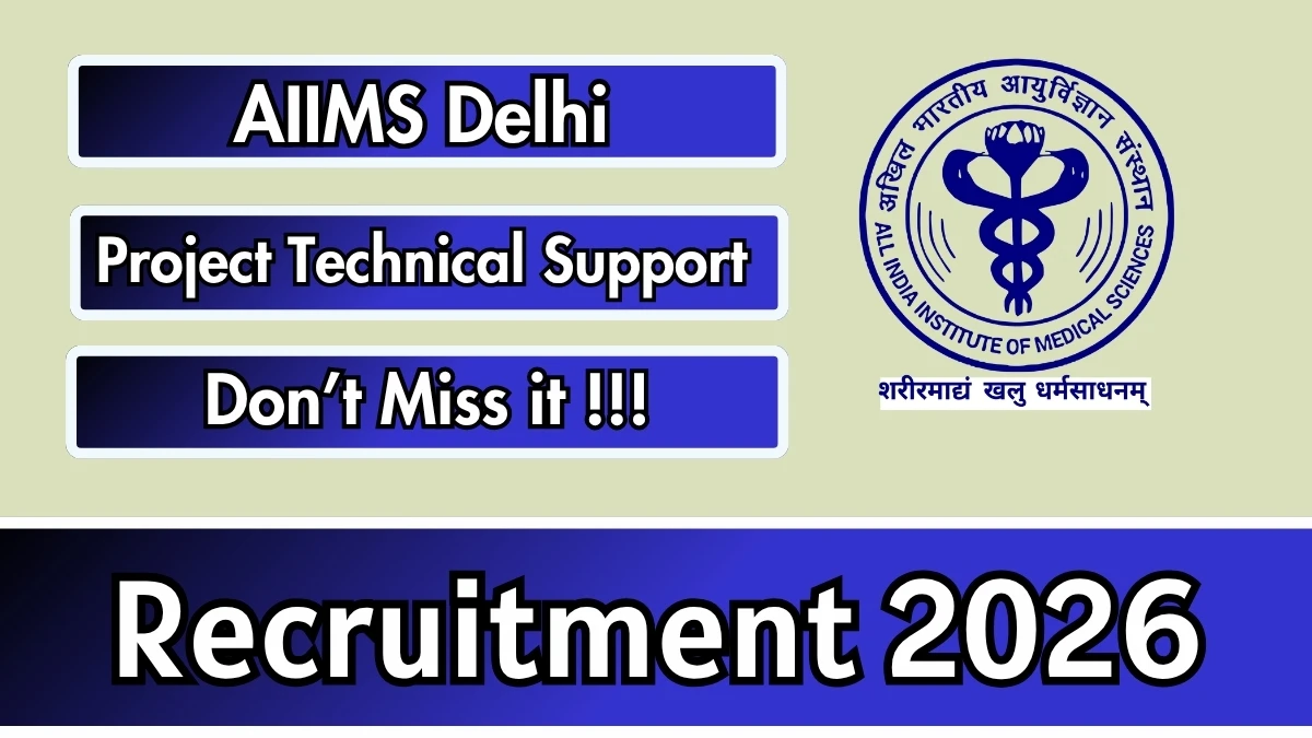 AIIMS Delhi Project Technical Support-III Recruitment 2026