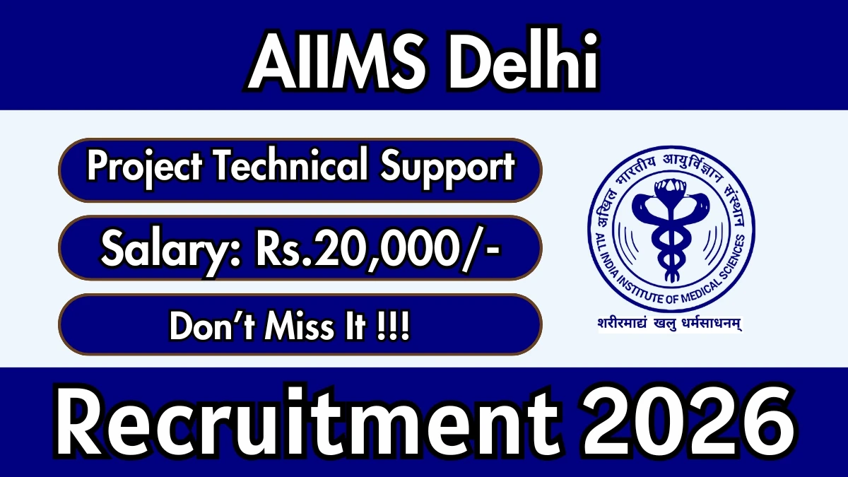 AIIMS Delhi Project Technical Support- II Recruitment 2026