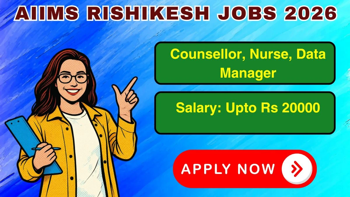 AIIMS Rishikesh Recruitment 2026 – Apply Online for Counsellor, Nurse, Data Manager Posts