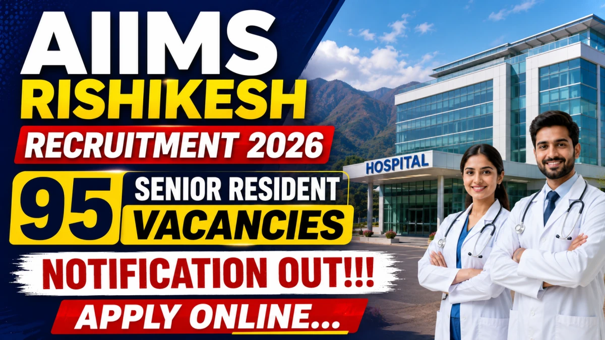 AIIMS Rishikesh Senior Resident Recruitment 2026: 95 Vacancies, Apply Online Now