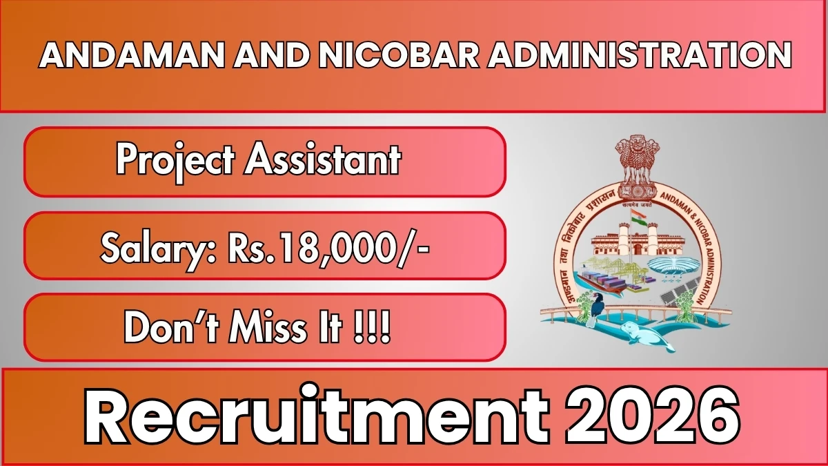 Andaman and Nicobar Administration Project Assistant Recruitment 2026