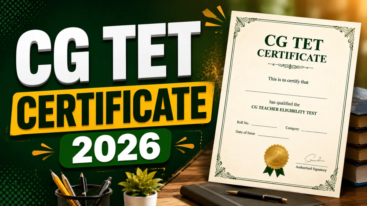 CG TET Certificate 2026 – Download Link, Validity, Eligibility Marks and Full Process
