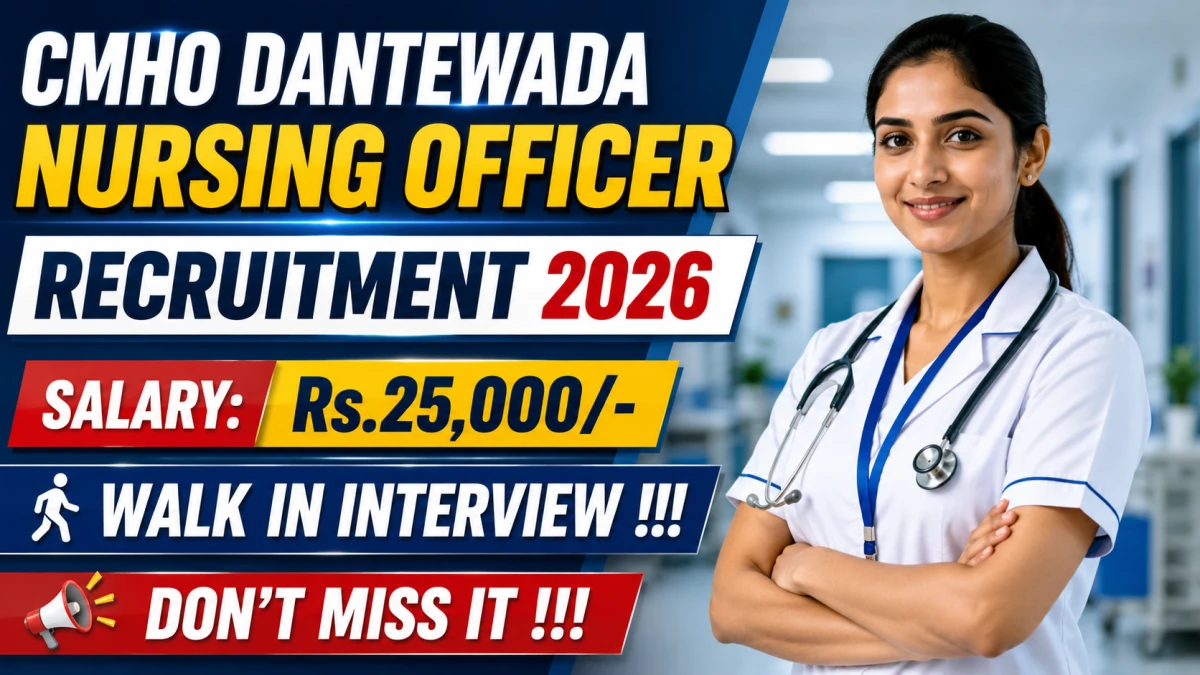 CMHO Dantewada Nursing Officer Recruitment 2026