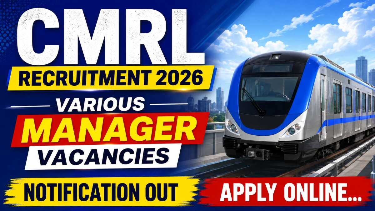 CMRL Recruitment 2026: Apply Online for CGM, GM, DGM & Manager Posts on Contract/ Deputation Basis