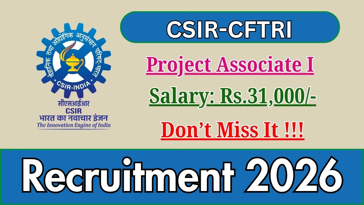 CSIR-CFTRI Project Associate I Recruitment 2026