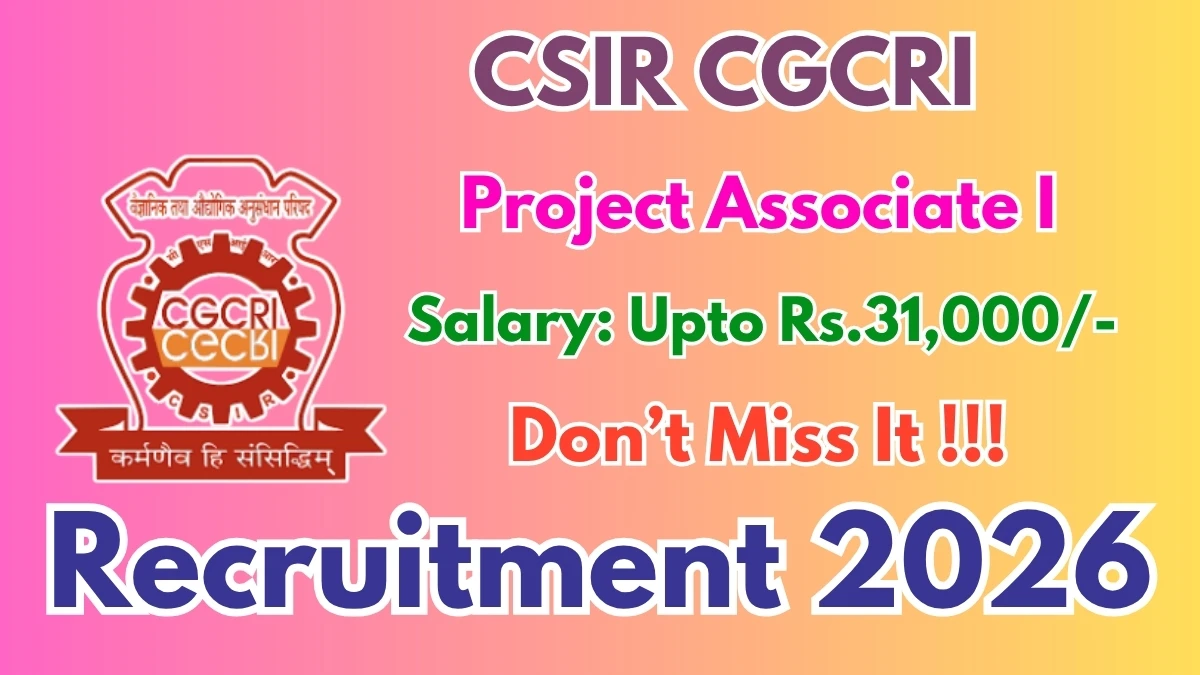 CSIR CGCRI Project Associate – I Recruitment 2026