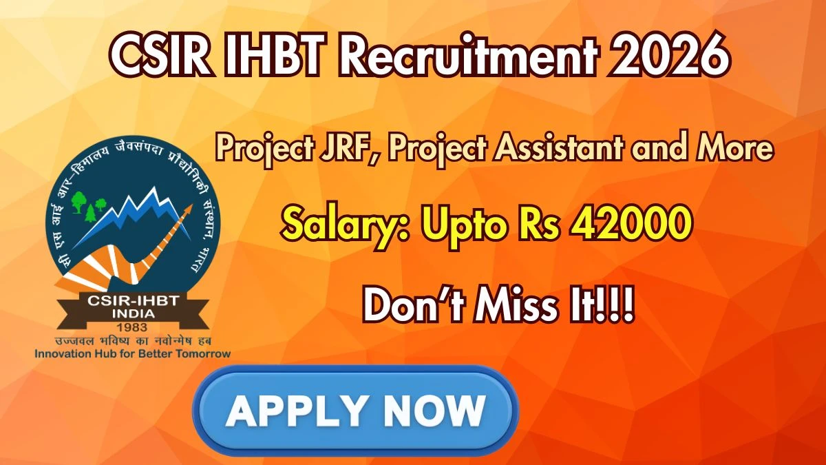 CSIR IHBT Recruitment 2026 – Walkin for 16 Project JRF, Project Assistant and More Posts
