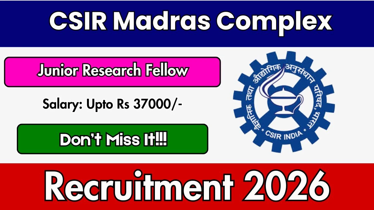 CSIR Madras Complex Junior Research Fellows Recruitment 2026