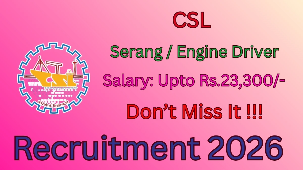 CSL Recruitment 2026 – Apply Online for Serang / Engine Driver Posts