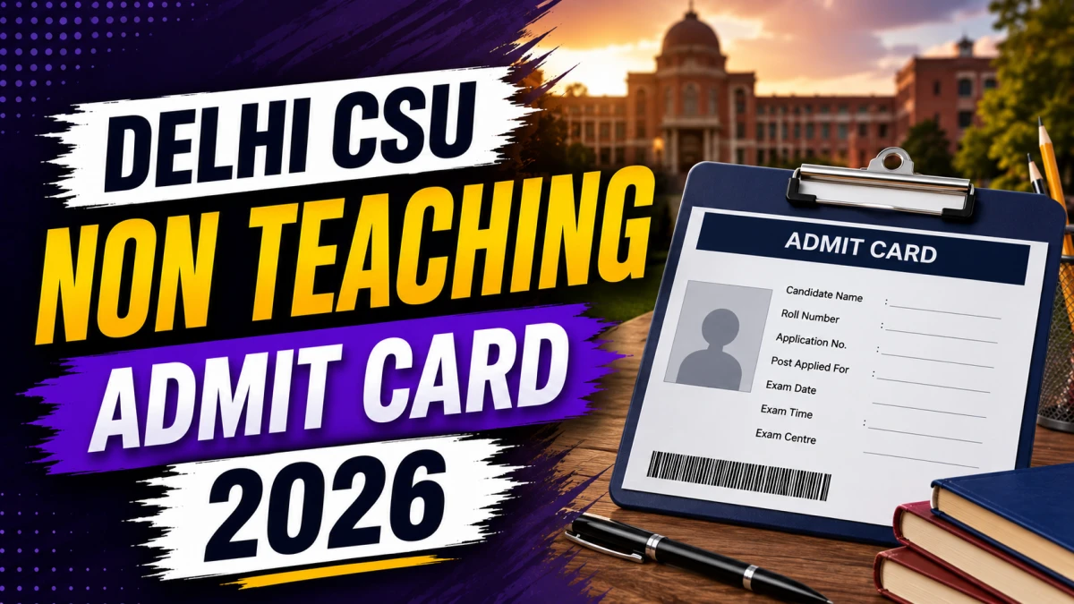 Delhi CSU Non Teaching Admit Card 2026 Out