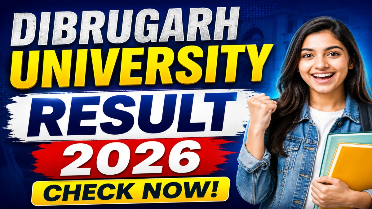 Dibrugarh University Result 2026 – Check B.Ed, BCA and PG CDOE Exam Results