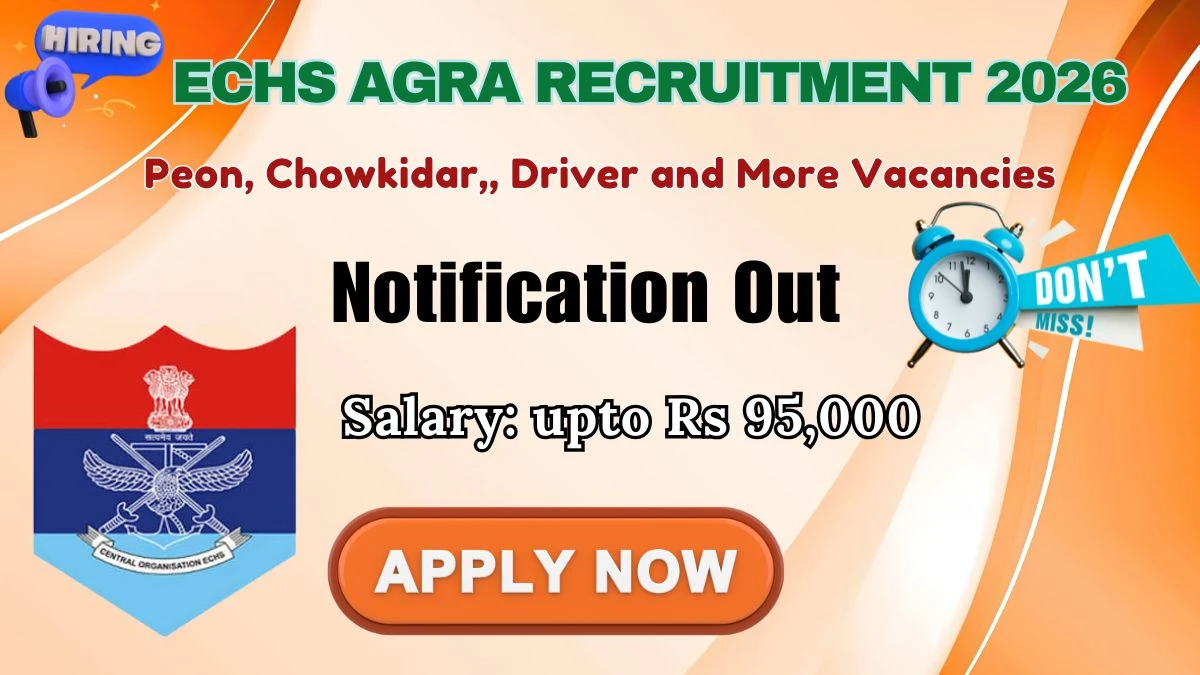 ECHS Agra Recruitment 2026 – Apply Offline for 25 Driver, Peon and More Posts