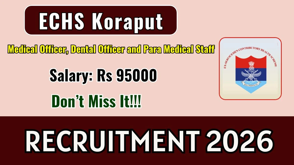 ECHS Koraput Recruitment 2026 – Apply Offline for Medical Officer, Dental Officer and Para Medical Staff Posts