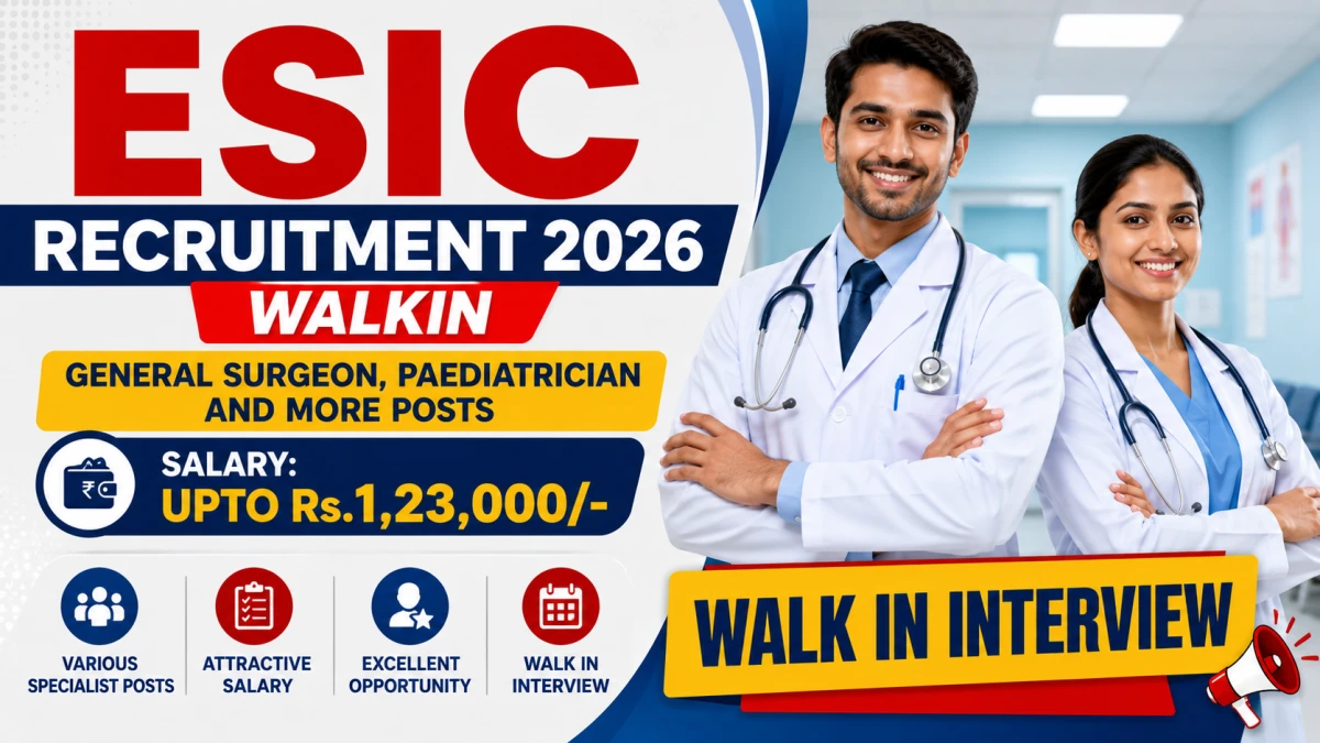 ESIC Recruitment 2026 – Walkin for General Surgeon, Paediatrician and More Posts