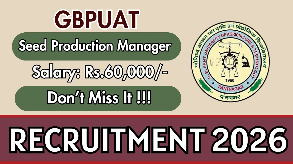 GBPUAT Seed Production Manager Recruitment 2026