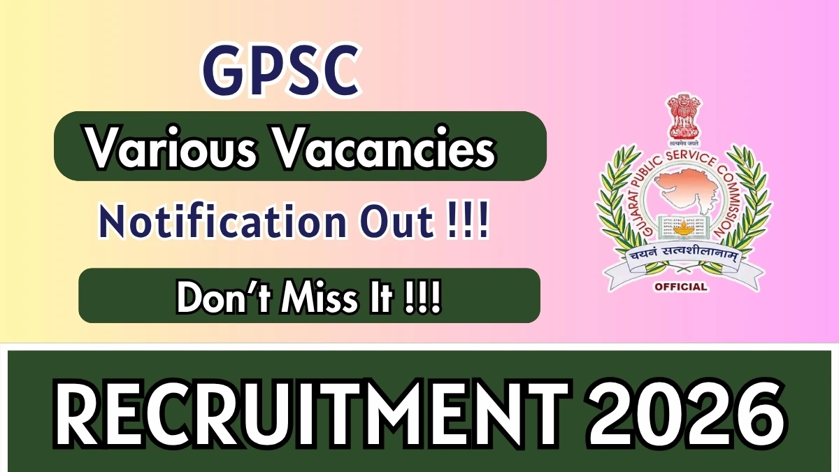 GPSC Recruitment 2026 – Apply Online for Lecturer, Assistant Professor and More Posts