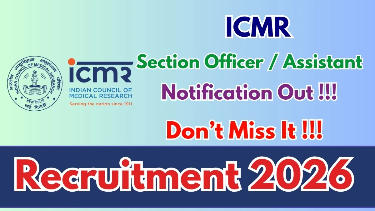 ICMR Recruitment 2026 – Apply Offline for Section Officer / Assistant Posts