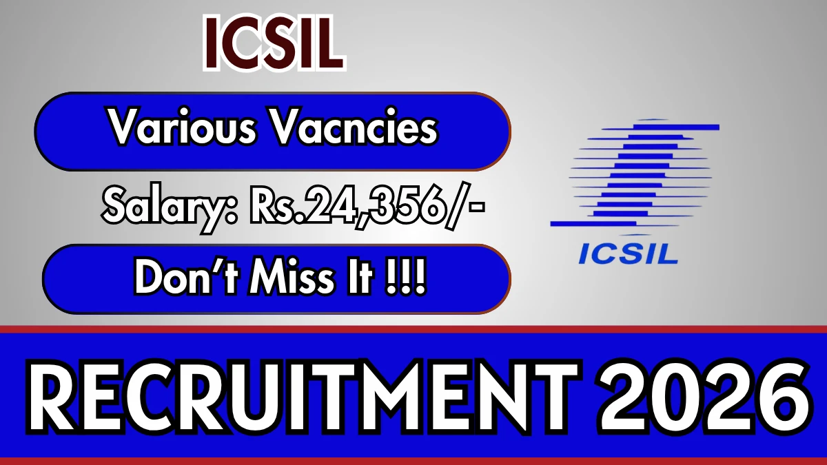 ICSIL Recruitment 2026 – Walkin for Posts