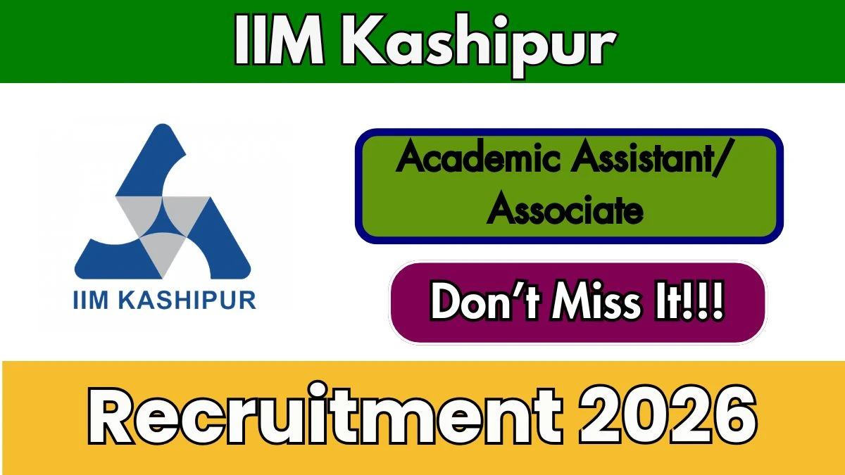 IIM Kashipur Recruitment 2026 – Apply Online for Academic Assistant/ Associate Posts