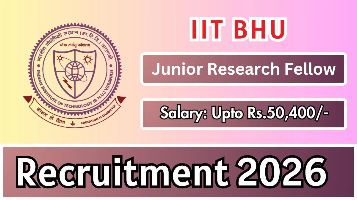 IIT BHU Junior Research Fellow Recruitment 2026