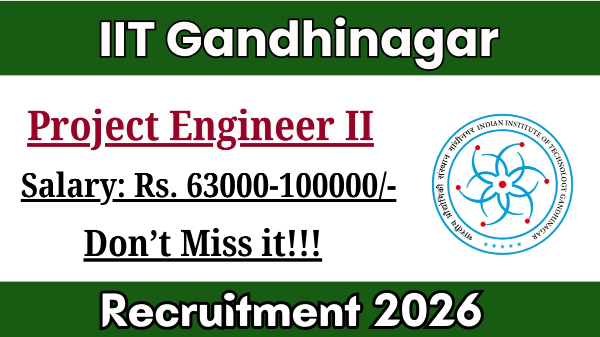 IIT Gandhinagar Project Engineer II Recruitment 2026