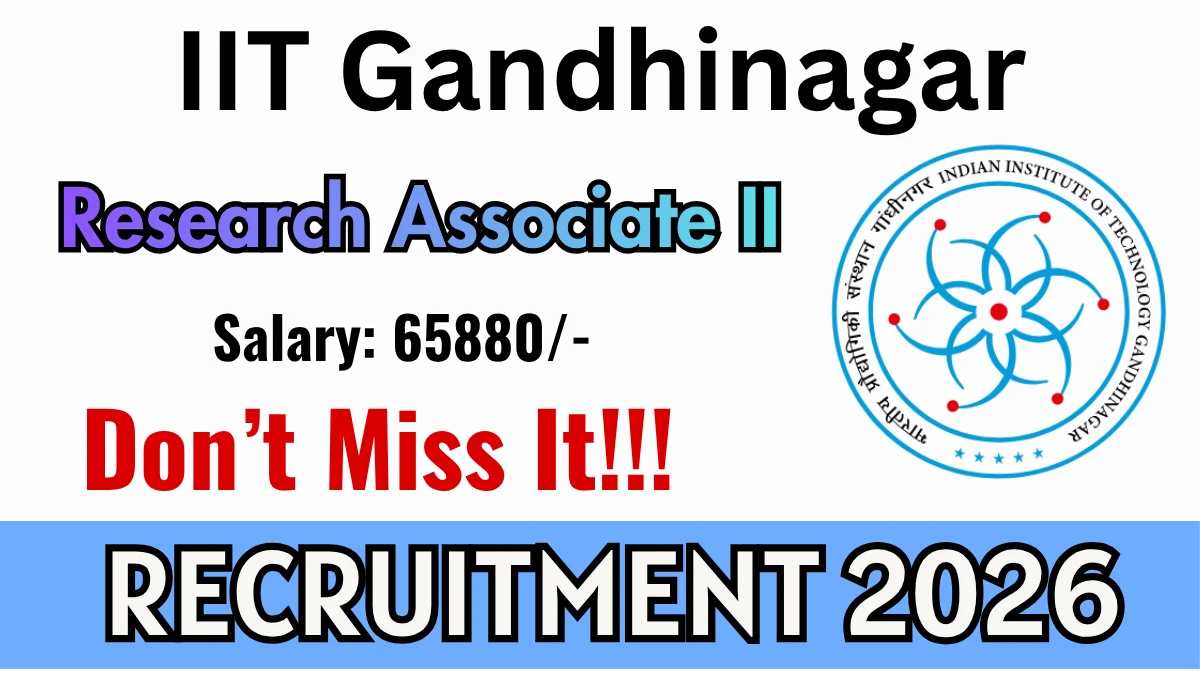 IIT Gandhinagar Research Associate II Recruitment 2026