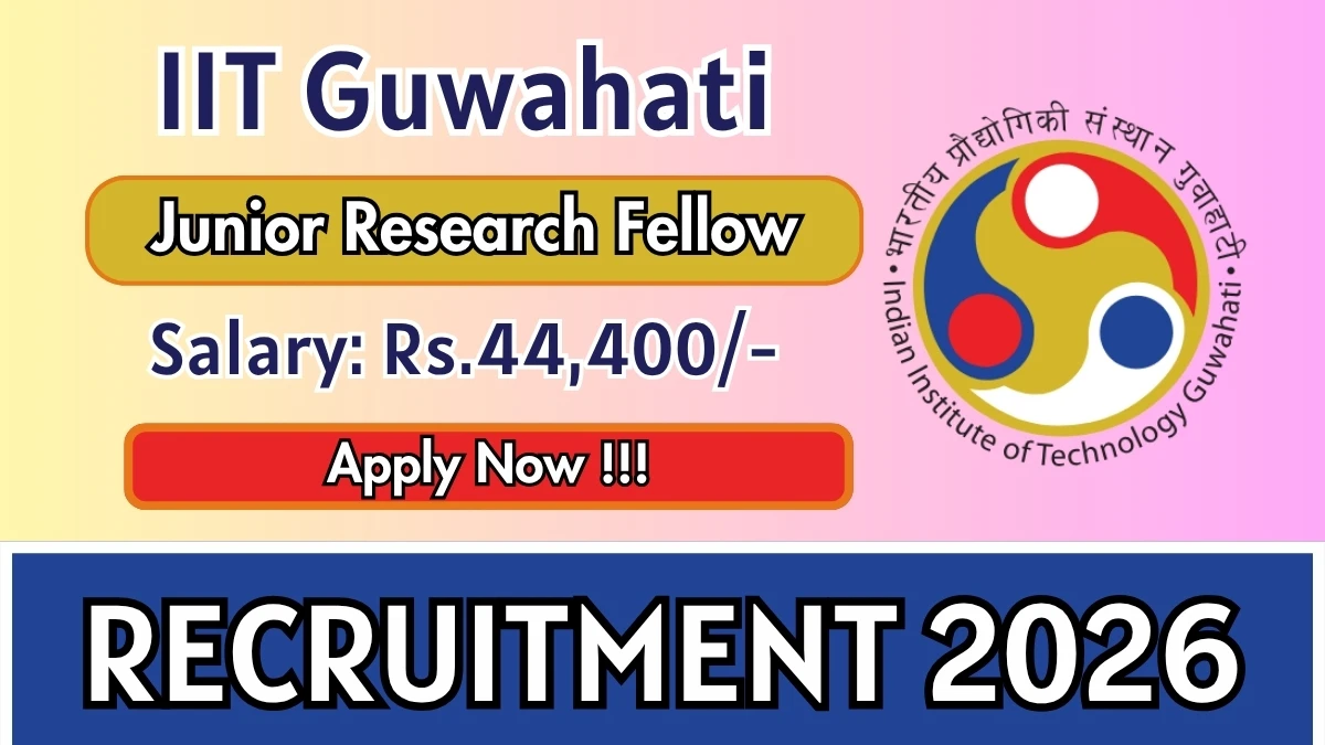 IIT Guwahati Junior Research Fellow Recruitment 2026