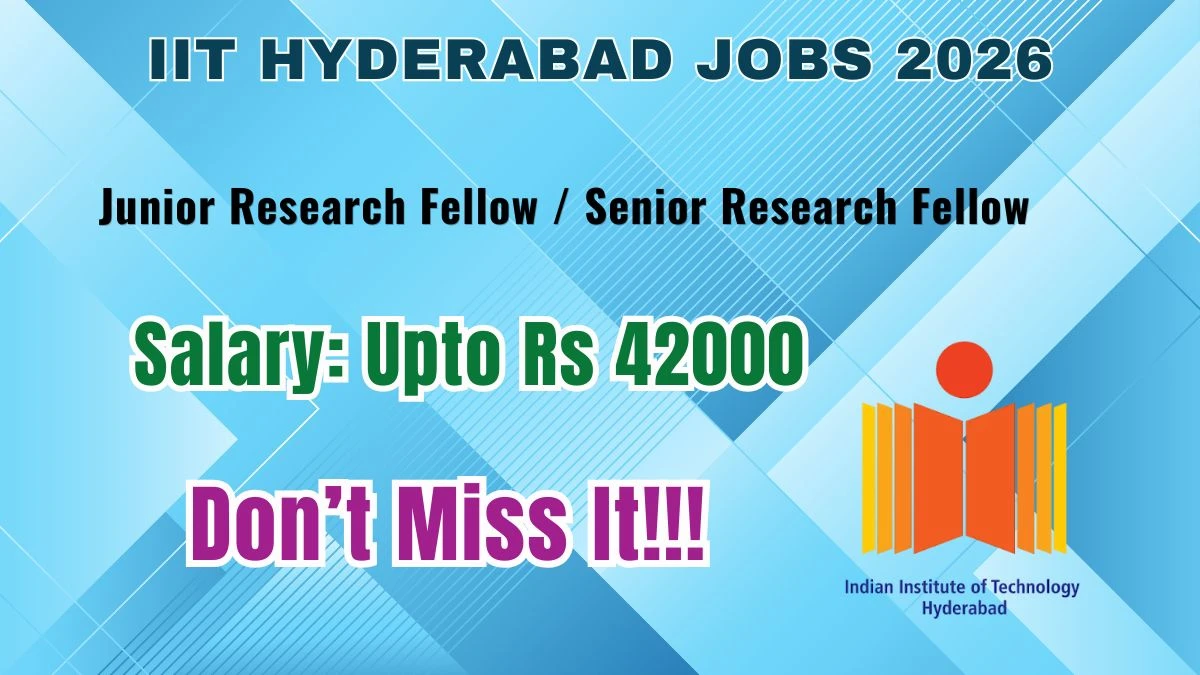 IIT Hyderabad Junior Research Fellow / Senior Research Fellow Recruitment 2026