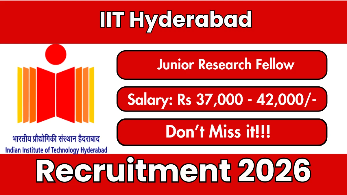 IIT Hyderabad Junior Research Fellow Recruitment 2026