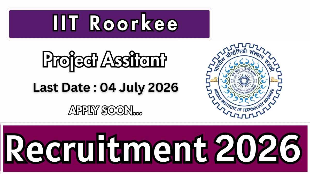 IIT Roorkee Project Assistant Posts Recruitment 2026