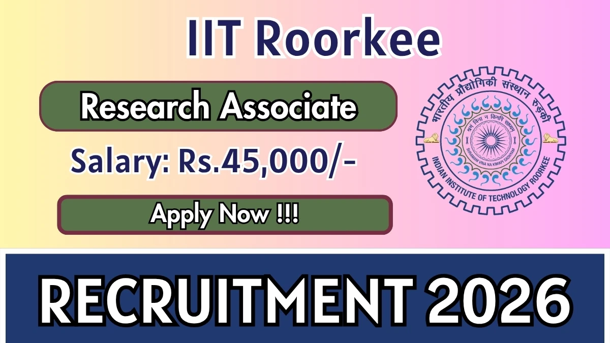 IIT Roorkee Research Associate Recruitment 2026