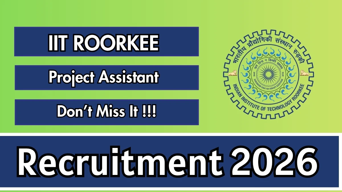 IIT Roorkee Project Assistant Recruitment 2026