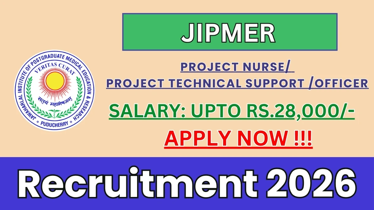JIPMER Recruitment 2026 – Apply Online for Project Nurse, Project Technical Support/ Officer Posts