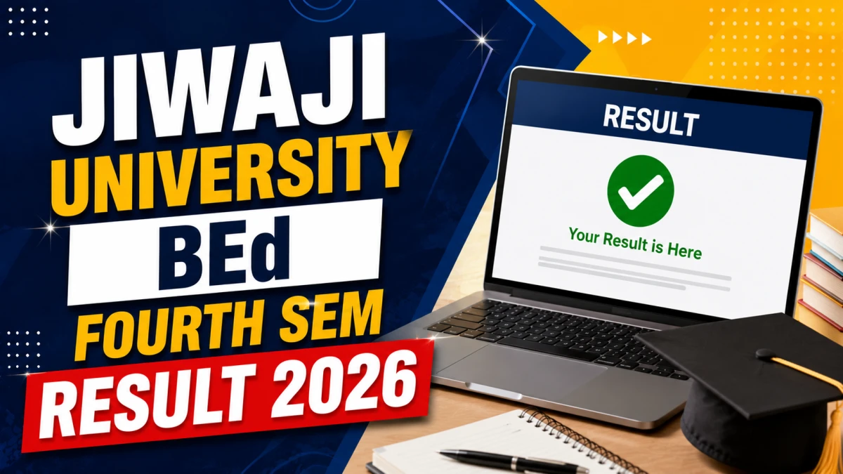 Jiwaji University BEd 4th Semester Result 2026: Check ATKT Result Out at jiwaji.edu