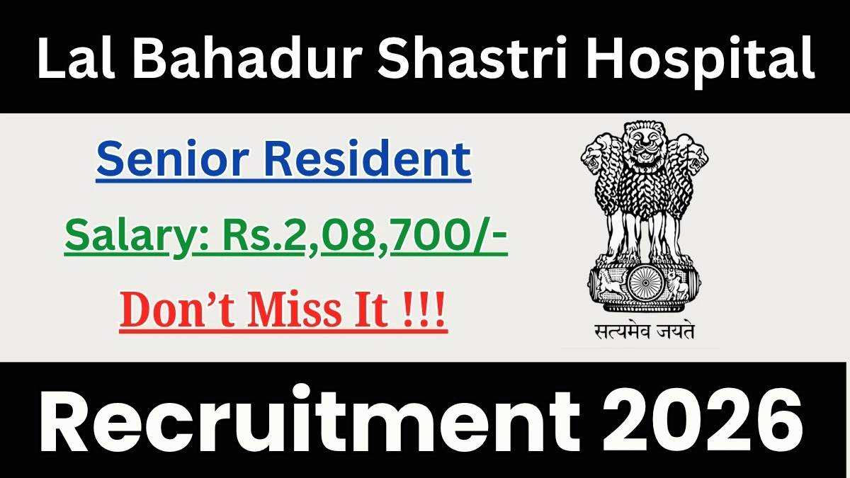 Lal Bahadur Shastri Hospital Senior Resident Recruitment 2026