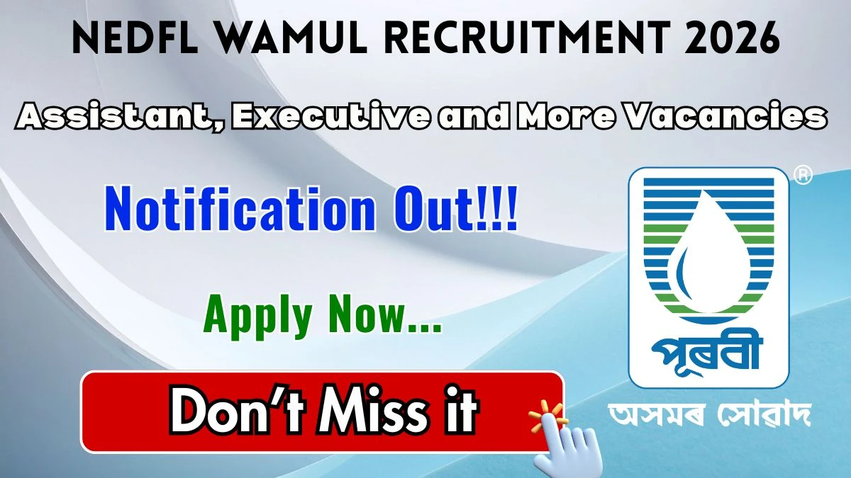 NEDFL WAMUL Recruitment 2026 – Apply Online for Assistant, Executive and More Posts