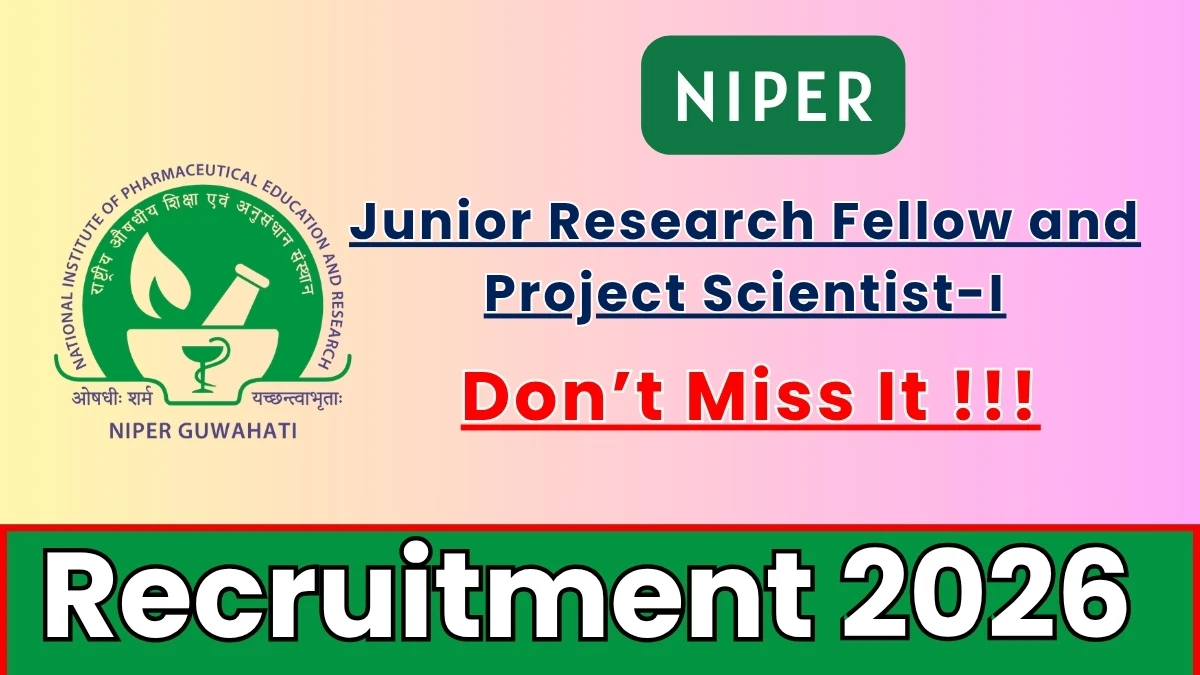NIPER Recruitment 2026 – Apply Online for Junior Research Fellow and Project Scientist I Posts